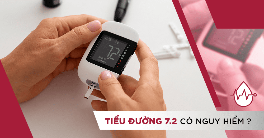 Tiểu đường 7.2 có nguy hiểm không?